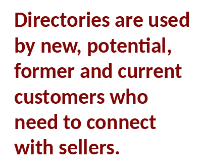 Directories are used by new, potential, former and current customers who need to connect with sellers.