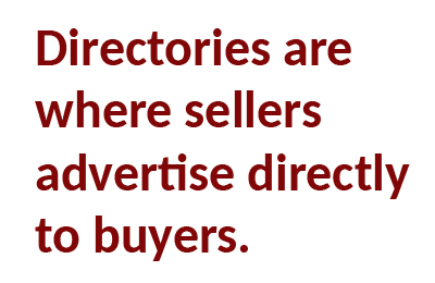 Directories are where sellers advertise directly to buyers.
